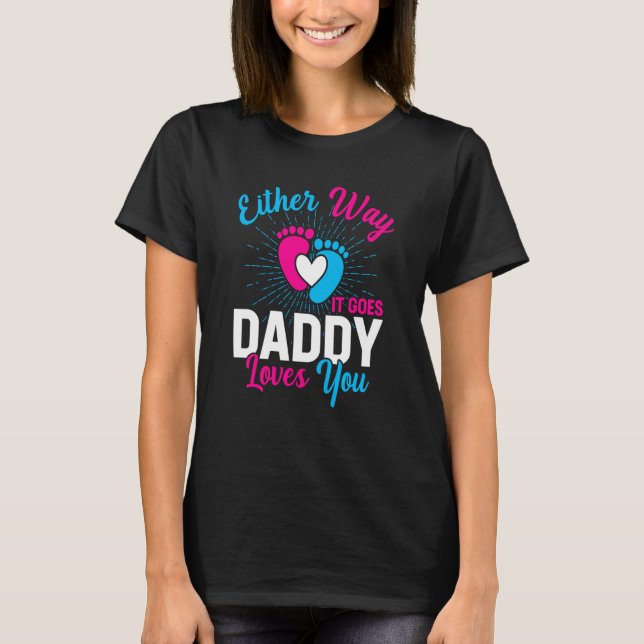 Gender Announcement Either Way it Goes Daddy Loves T-Shirt (Front)