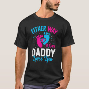 Gender Announcement Either Way it Goes Daddy Loves T-Shirt