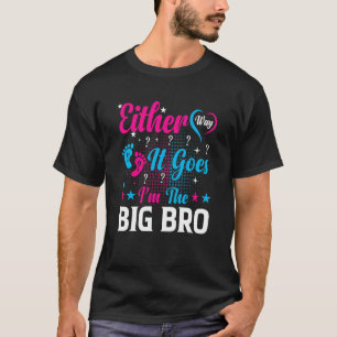 Gender Announcement Either Way it goes I'm The Big T-Shirt