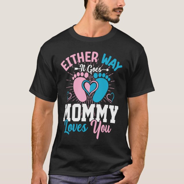 Gender Announcement  Either Way it Goes Mommy Love T-Shirt (Front)