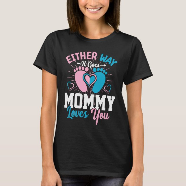 Gender Announcement  Either Way it Goes Mommy Love T-Shirt (Front)