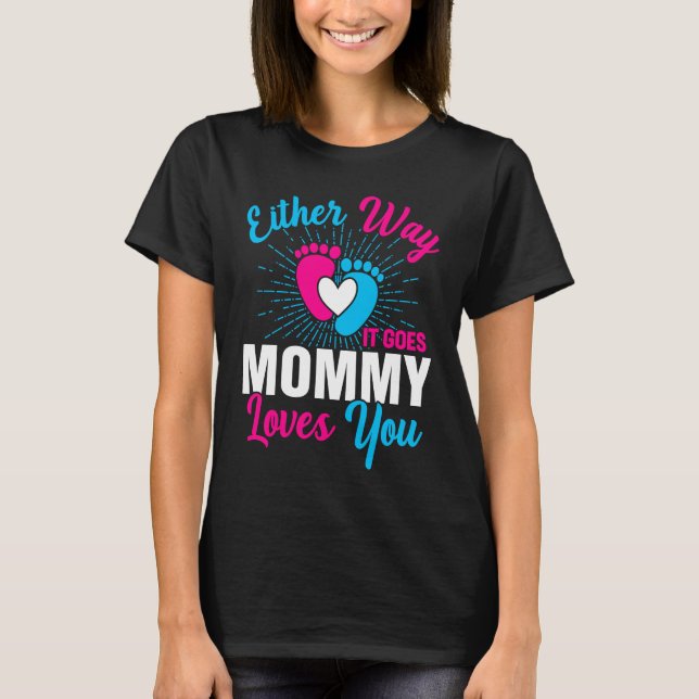 Gender Announcement  Either Way it Goes Mommy Love T-Shirt (Front)
