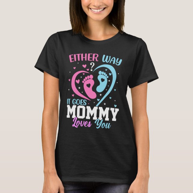 Gender Announcement  Either Way it Goes Mommy Love T-Shirt (Front)