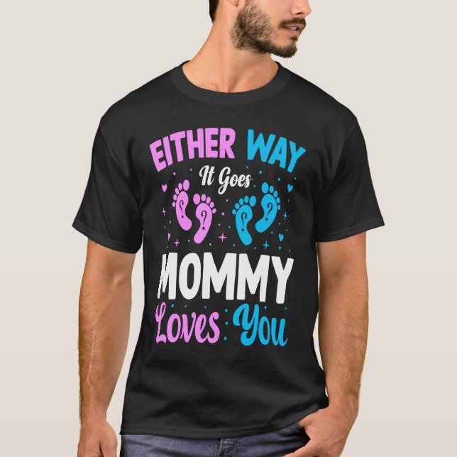 Gender Announcement  Either Way it Goes Mommy Love T-Shirt (Front)