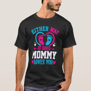 Gender Announcement Either Way it Goes Mommy Loves T-Shirt