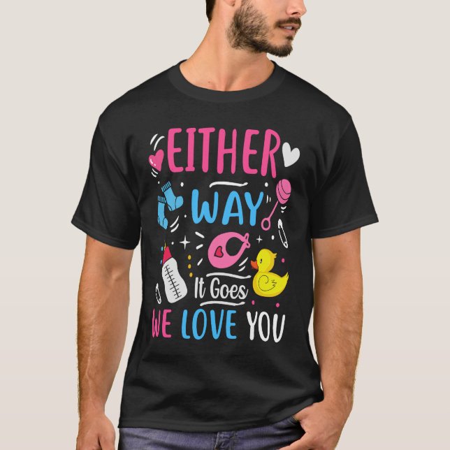 Gender Announcement  Either Way it Goes We Love yo T-Shirt (Front)