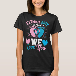 Gender Announcement Either Way it Goes We Love yo T-Shirt