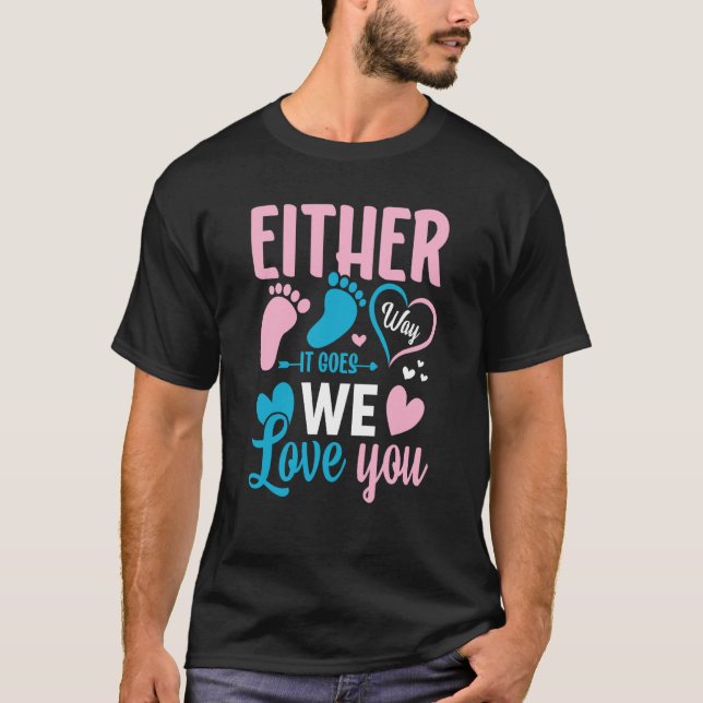 Gender Announcement Either Way it Goes We Love you T-Shirt (Front)