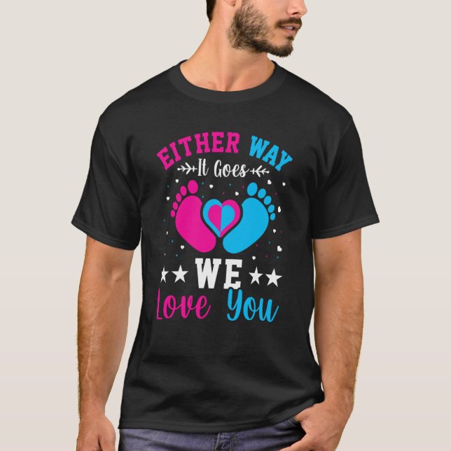 Gender Announcement Either Way it Goes We Love you T-Shirt (Front)