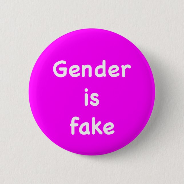 Gender is fake 6 cm round badge (Front)