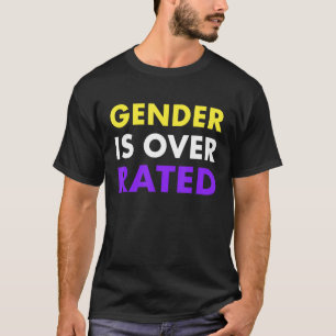 Gender Is Over Rated - Nonbinary T-Shirt
