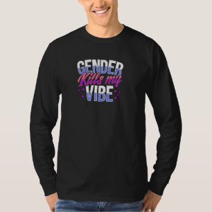 Gender Kills My Vibe Cute Genderfluid Genderqueer T-Shirt