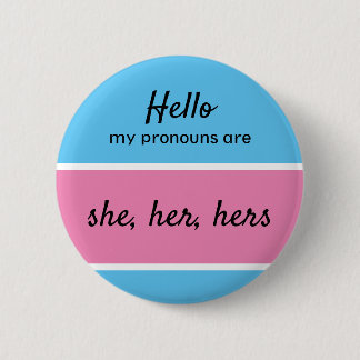 Gender Pronouns - She, her, hers Pronouns (Female) 6 Cm Round Badge
