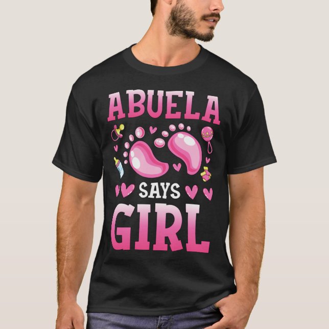 Gender Reveal Abuela Says Girl Baby Matching Famil T-Shirt (Front)