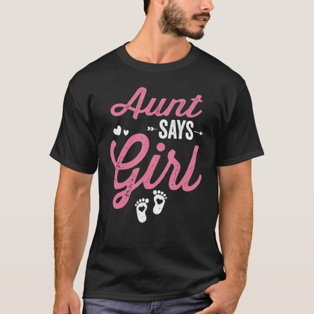 Gender reveal Aunt Says Girl Matching Baby Party T-Shirt (Front)