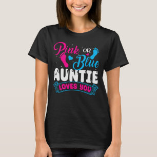 Gender Reveal Auntie Pink or Blue Auntie Loves You T-Shirt