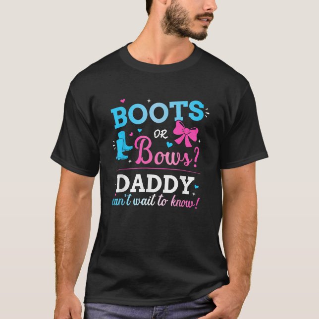 Gender reveal boots or bows daddy matching baby pa T-Shirt (Front)