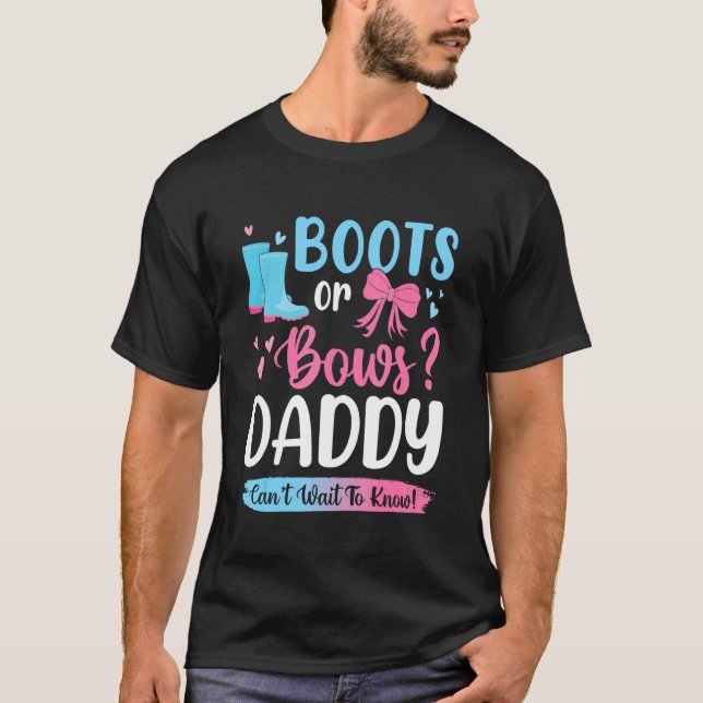 Gender Reveal Boots Or Bows Daddy Matching Baby Pa T-Shirt (Front)