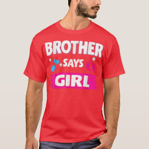Gender Reveal Brother Says Girl Matching Family Ba T-Shirt