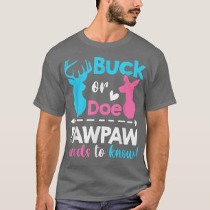 Gender reveal buck or doe Pawpaw needs to know mat T-Shirt