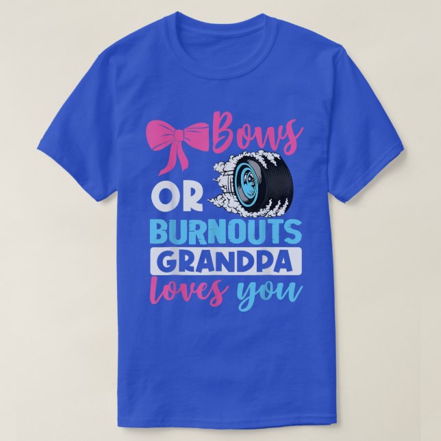 Gender Reveal Burnouts or Bows Grandpa Loves You B T-Shirt (Design Front)