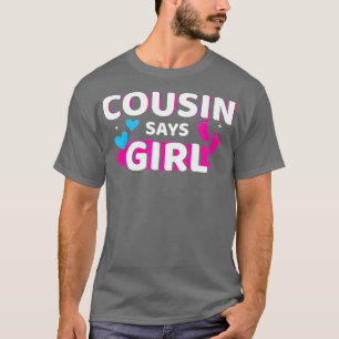 Gender reveal cousin says girl matching family bab T-Shirt