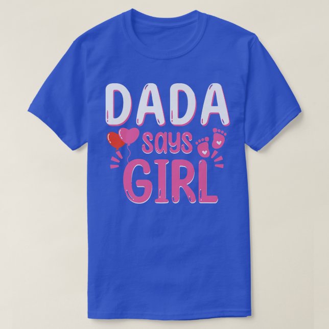 Gender Reveal Dada Says Girl Matching Family Baby  T-Shirt (Design Front)