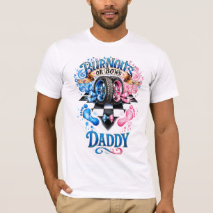 Gender Reveal Daddy Burnouts or Bows Race Car T-Shirt