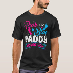Gender Reveal Daddy Pink or Blue Daddy Loves You T-Shirt