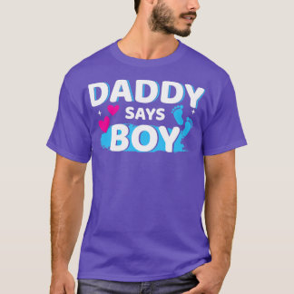 Gender reveal daddy says boy matching family baby  T-Shirt