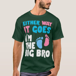 Gender Reveal Either Way It Goes I'm The Big Bro B T-Shirt