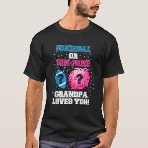 Gender Reveal Football Or Pom Pom Grandpa Loves Yo T-Shirt