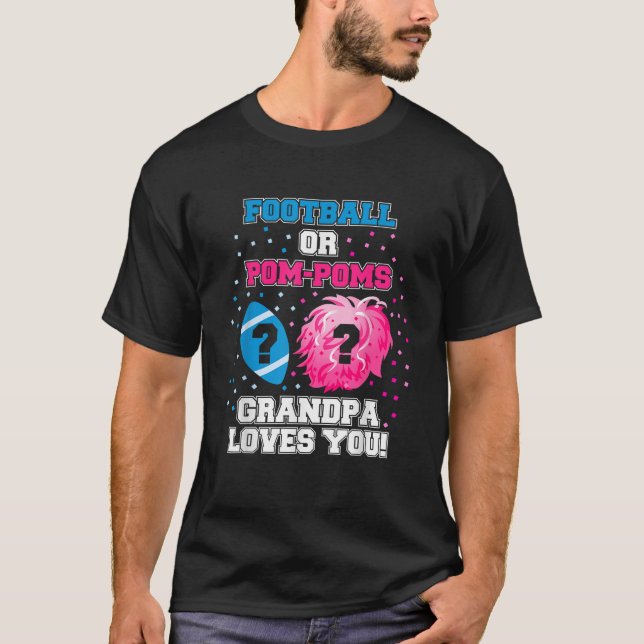 Gender Reveal Football Or Pom Pom Grandpa Loves Yo T-Shirt (Front)