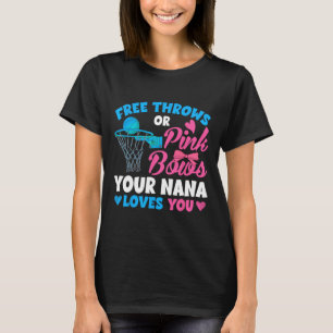 Gender Reveal Free Throws Or Pink Bows Nana Loves T-Shirt