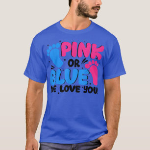 Gender Reveal Gift Pink Or Blue We Love You Baby S T-Shirt