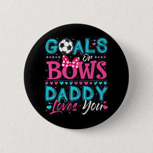 Gender Reveal Goals Or Bows Daddy Loves You 6 Cm Round Badge