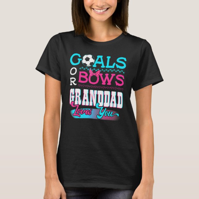 Gender Reveal Goals Or Bows Granddad Loves You Soc T-Shirt (Front)