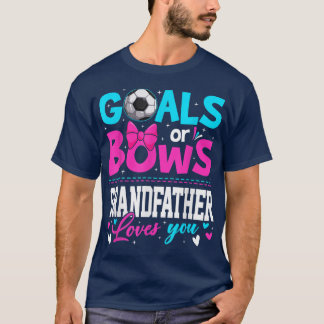 Gender Reveal Goals Or Bows Grandfather Loves You  T-Shirt