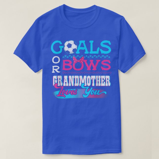 Gender Reveal Goals Or Bows Grandmother Loves You  T-Shirt (Design Front)