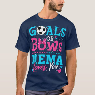 Gender Reveal Goals Or Bows Mema Loves You Soccer T-Shirt
