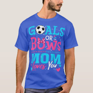 Gender Reveal Goals Or Bows Mum Loves You Soccer 3 T-Shirt