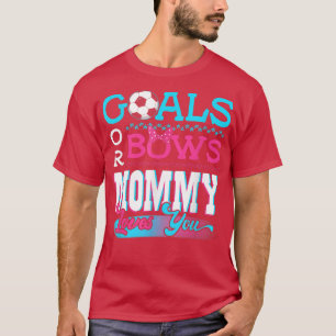 Gender Reveal Goals Or Bows Mummy Loves You Soccer T-Shirt