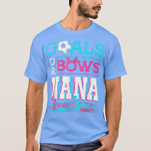Gender Reveal Goals Or Bows Nana Loves You Soccer T-Shirt