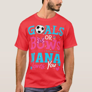 Gender Reveal Goals Or Bows Nana Loves You Soccer T-Shirt