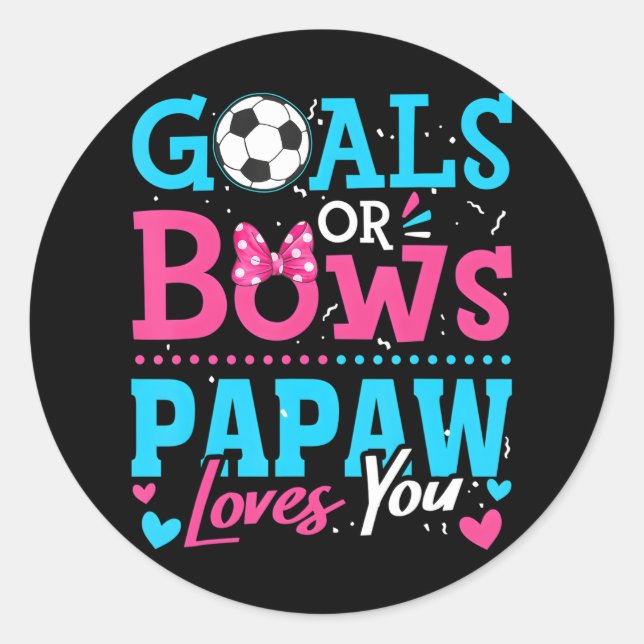 Gender Reveal Goals Or Bows Papaw Loves You Classic Round Sticker (Front)