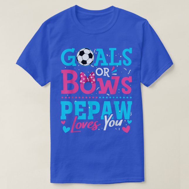 Gender Reveal Goals Or Bows Pepaw Loves You Soccer T-Shirt (Design Front)