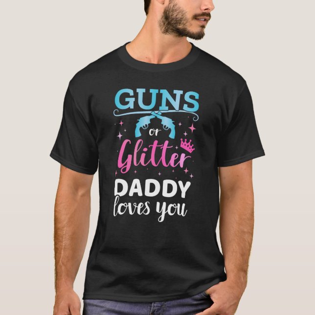 Gender reveal guns or glitter daddy baby party T-Shirt (Front)