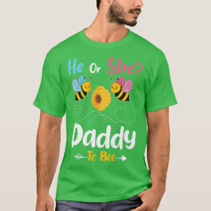 Gender Reveal He or She Daddy to Bee Baby Announce T-Shirt