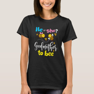 Gender Reveal He Or She Godmother To Bee Pink Or B T-Shirt