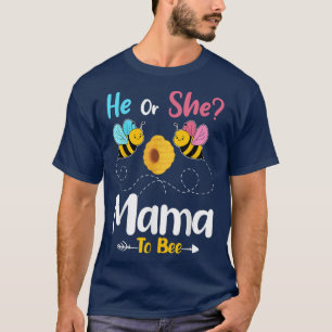 Gender Reveal He or She Mama to Bee Baby Announcem T-Shirt